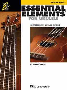 Essential Elements for Ukulele - Method Book 1: Comprehensive Ukulele Method