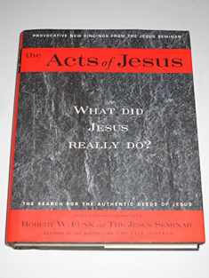 The Acts of Jesus: What Did Jesus Really Do?