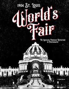 1904 St. Louis World’s Fair: The Louisiana Purchase Exposition in Photographs