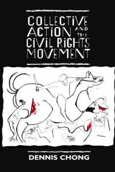 Collective Action and the Civil Rights Movement (American Politics and Political Economy Series)