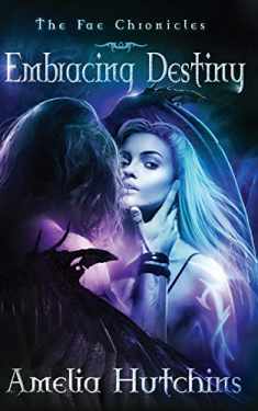 Embracing Destiny (The Fae Chronicles)