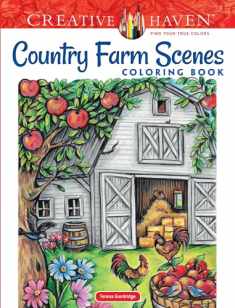 Creative Haven Country Farm Scenes Coloring Book: Relax & Find Your True Colors (Adult Coloring Books: In The Country)
