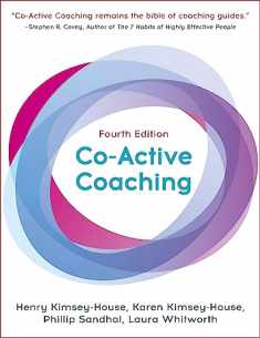 Co-Active Coaching, Fourth Edition: The proven framework for transformative conversations at work and in life