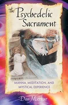 The Psychedelic Sacrament: Manna, Meditation, and Mystical Experience