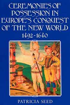 Ceremonies of Possession in Europe's Conquest of the New World, 1492–1640