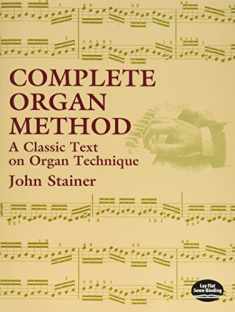 Complete Organ Method: A Classic Text on Organ Technique (Dover Books On Music: Instruction)