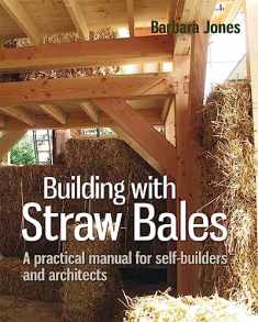 Building with Straw Bales: A practical manual for self-builders and architects (Sustainable Building)