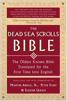 The Dead Sea Scrolls Bible: The Oldest Known Bible Translated for the First Time into English