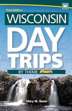 Wisconsin Day Trips by Theme (Day Trip Series)
