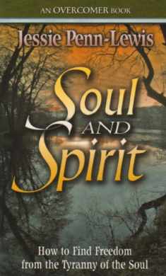Soul and Spirit: How to find Freedom from the tyranny of the soul