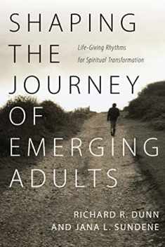 Shaping the Journey of Emerging Adults: Life-Giving Rhythms for Spiritual Transformation