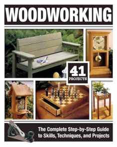 Woodworking: The Complete Step-by-Step Guide to Skills, Techniques, and Projects (Fox Chapel Publishing) Over 1,200 Photos & Illustrations, 41 Complete Plans, Easy-to-Follow Diagrams & Expert Guidance