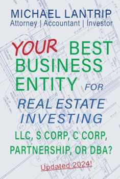 Your Best Business Entity For Real Estate Investing: LLC, S Corp, C Corp, Partnership, or DBA?
