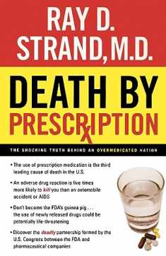Death By Prescription: The Shocking Truth Behind an Overmedicated Nation