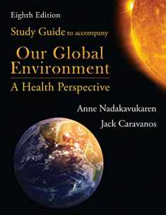 Study Guide to Accompany Our Global Environment: A Health Perspective, Eighth Edition
