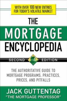 The Mortgage Encyclopedia: The Authoritative Guide to Mortgage Programs, Practices, Prices and Pitfalls, Second Edition