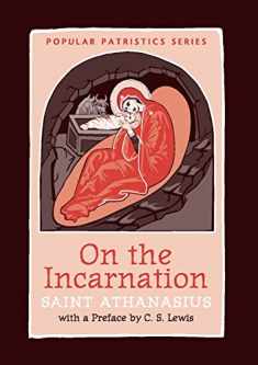 On the Incarnation: Saint Athanasius The Great of Alexandria (Popular Patrictics Series, 44b)