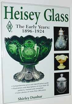 Heisey Glass- The Early Years: 1896-1924