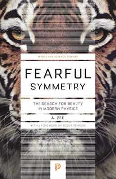 Fearful Symmetry: The Search for Beauty in Modern Physics (Princeton Science Library, 48)