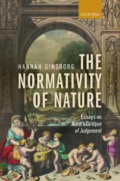 The Normativity of Nature: Essays On Kant's Critique Of Judgement