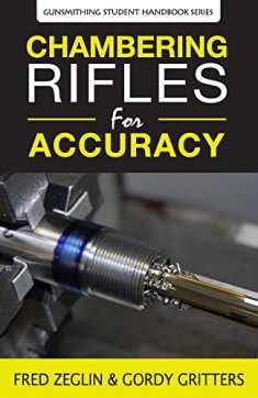Chambering Rifles for Accuracy (Gunsmithing Student Handbook)