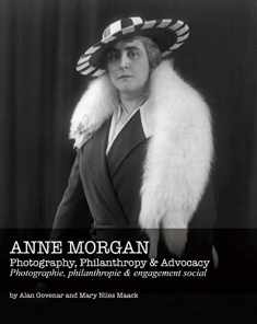 Anne Morgan: Photography, Philanthropy & Advocacy (English and French Edition)