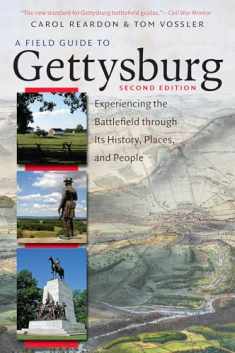 A Field Guide to Gettysburg, Second Edition: Experiencing the Battlefield through Its History, Places, and People