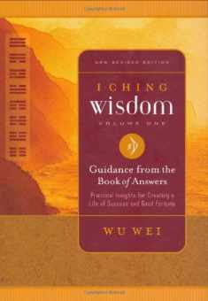 I Ching Wisdom Volume One: Guidance from the Book of Answers