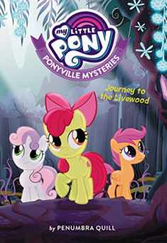My Little Pony: Ponyville Mysteries: Journey to the Livewood (Ponyville Mysteries, 6)
