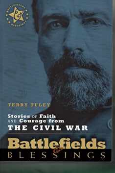 Stories of Faith and Courage from the Civil War (Battlefields & Blessings)
