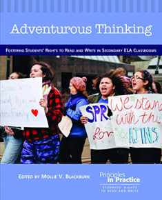 Adventurous Thinking: Fostering Students' Rights to Read and Write in Secondary ELA Classrooms (Principles in Practice)