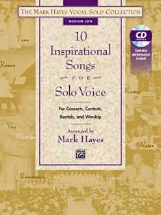 The Mark Hayes Vocal Solo Collection -- 10 Inspirational Songs for Solo Voice: For Concerts, Contests, Recitals, and Worship (Medium Low Voice), Book & CD
