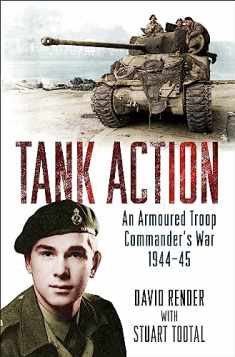 Tank Action: An Armoured Troop Commander's War 1944–45