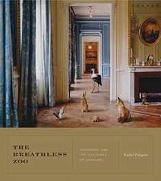 The Breathless Zoo: Taxidermy and the Cultures of Longing (Animalibus: Of Animals and Cultures)