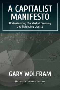 A Capitalist Manifesto: Understanding The Market Economy And Defending Liberty