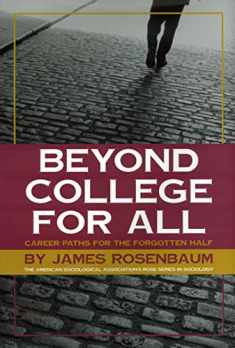 Beyond College For All: Career Paths for the Forgotten Half (American Sociological Association's Rose Series)