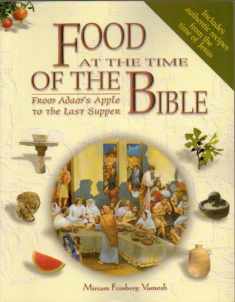 Food at the Time of the Bible. From Adam's Apple to the Last Supper