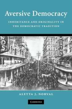 Aversive Democracy: Inheritance and Originality in the Democratic Tradition