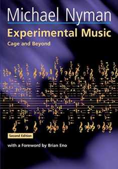 Experimental Music: Cage and Beyond (Music in the Twentieth Century, Series Number 9)