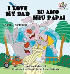 I Love My Dad Eu Amo Meu Papai: English Portuguese Bilingual Children's Book (English Portuguese Bilingual Collection) (English and Portuguese Edition)