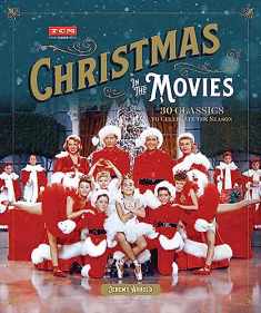Christmas in the Movies: 30 Classics to Celebrate the Season (Turner Classic Movies)