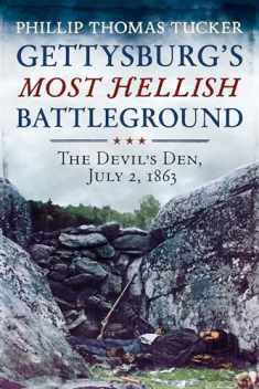 Gettysburg's Most Hellish Battleground: The Devil's Den, July 2, 1863
