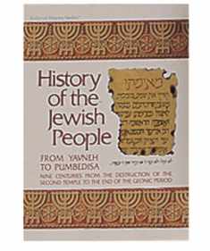 History of the Jewish People: From Yavneh to Pumbedisa : 9 Centuries from the Destruction of the Second Temple to the End of the Geonic Period ([Historyah]) ([Hist oryah])