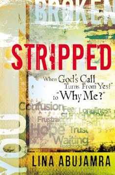 Stripped: When God's Call Turns From "Yes!" to "Why Me?"