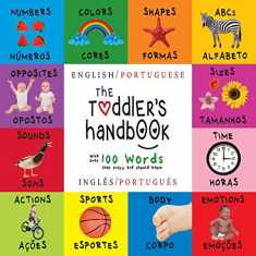 The Toddler's Handbook: Bilingual (English / Portuguese) (Inglês / Português) Numbers, Colors, Shapes, Sizes, ABC Animals, Opposites, and Sounds, with ... Learning Books (Portuguese Edition)