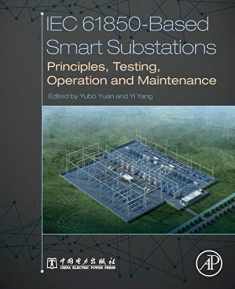 IEC 61850-Based Smart Substations: Principles, Testing, Operation and Maintenance