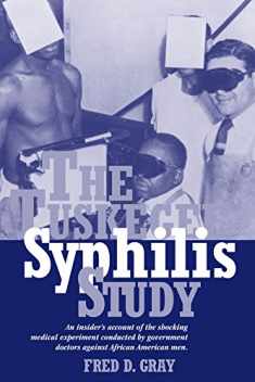 The Tuskegee Syphilis Study: An Insider's Account of the Shocking Medical Experiment Conducted by Government Doctors Against African American Men