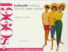 Fashionable Clothing from the Sears Catalogs: Early 1960s (Schiffer Book for Collectors)