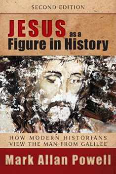 Jesus as a Figure in History, Second Edition: How Modern Historians View the Man from Galilee