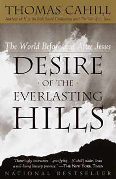 Desire of the Everlasting Hills: The World Before and After Jesus (The Hinges of History)